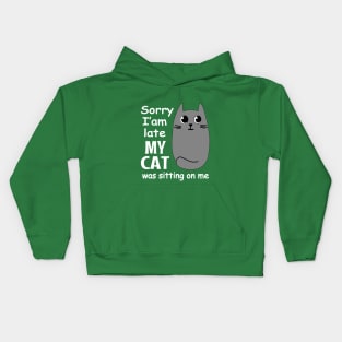 Sorry I'm Late My Cat Was Sitting On Me Kids Hoodie